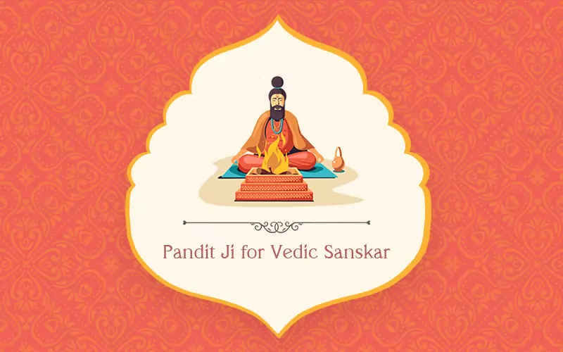 Pandit ji for Vedic Sanskar
